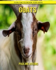 Goats: Fun Facts Book for Kids By Pauline Atkins Cover Image