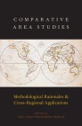 Comparative Area Studies: Methodological Rationales and Cross-Regional Applications By Ariel I. Ahram (Editor), Patrick Köllner (Editor), Rudra Sil (Editor) Cover Image