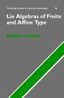 Lie Algebras of Finite and Affine Type (Cambridge Studies in Advanced Mathematics #96) By Roger Carter Cover Image