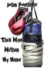 This War Within My Mind: Based on the blog The Bipolar Battle By John Poehler Cover Image