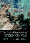 The Oxford Handbook of International Trade Law (2e) (Oxford Handbooks) By Daniel Bethlehem (Volume Editor), Donald McRae (Volume Editor), Rodney Neufeld (Volume Editor) Cover Image