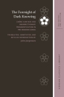 The Foresight of Dark Knowing: Chŏng Kam Nok and Insurrectionary Prognostication in Pre-Modern Korea (Korean Classics Library: Philosophy and Religion) Cover Image
