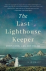 The Last Lighthouse Keeper: A Memoir By John Cook, Jon Bauer Cover Image