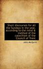 Short Discourses for All the Sundays in the Year, According to the Mind & Method of the Catechism of By John McQuirk Cover Image