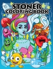 Stoner Coloring Book for Adults: Stoner's Psychedelic Coloring Book for Relaxation and Stress Relief By Tasha Tokes Cover Image