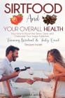 Sirtfood and Your Overall Health: Your Way to Boost the Skinny Gene and Overcome Your Sugar Addiction. Training Workout & Tasty Quick Recipes Inside! Cover Image