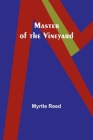 Master of the Vineyard By Myrtle Reed Cover Image