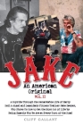 Jake An American Original: The Life of the Legendary Biker, Bodybuilder, and Hell's Angel Vol 2 By Cliff Gallant Cover Image