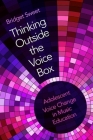 Thinking Outside the Voice Box: Adolescent Voice Change in Music Education Cover Image
