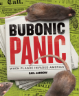 Bubonic Panic: When Plague Invaded America (Deadly Diseases) By Gail Jarrow Cover Image