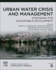 Urban Water Crisis and Management: Strategies for Sustainable Development Volume 6 By Arun Lal Srivastav (Editor), Sughosh Madhav (Editor), Abhishek Kumar Singh (Editor) Cover Image