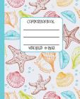 Wide Ruled Composition Book: Pretty Sea Shells Themed Composition Notebook for School, Work, or Home! Keep Your Notes Neat and Organized While You Cover Image