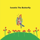 Sweetie The Butterfly: children's books, kids books, toddlers book ages 1-10, fun, easy reading, colorful pages, butterfly book, educational By Bertina Dore' (Illustrator), Bertina Dore' Cover Image
