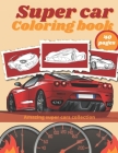 Super Car Coloring Book: Luxury Cars Sport Designs for Kids and Adults Relaxation Cover Image