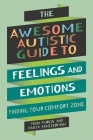 The Awesome Autistic Guide to Feelings and Emotions: Finding Your Comfort Zone By Yenn Purkis, Tanya Masterman Cover Image