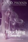 Touching Smoke By Airicka Phoenix Cover Image