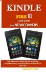 Kindle Fire 10 User Guide for Newcomers: User Manual for Kindle Fire 10: Exploring, Troubleshooting, and Using Alexa on Fire HD 10 Like a Pro By Stephen W. Rock Cover Image