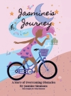 Jasmine's Journey: A Story of Overcoming Obstacles By Jasmine Simmons, Tisha Simmons (With) Cover Image