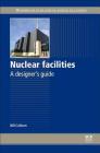 Nuclear Facilities: A Designer's Guide By Bill Collum Cover Image