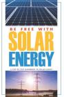 Be Free with Solar Energy By Jose Romero Cover Image