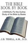 The Bible Book by Book, a Manual for the Outline Study of the Bible by Books By Josiah Blake Tidwell Cover Image