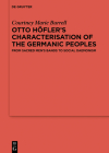 Otto Höfler's Characterisation of the Germanic Peoples: From Sacred Men's Bands to Social Daemonism By Courtney Marie Burrell Cover Image
