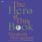 The Hero of This Book By Elizabeth McCracken, Elizabeth McCracken (Read by) Cover Image