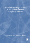 Inclusive Computing Education in the Secondary School: Linking Theory and Practice Cover Image