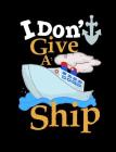 I Don't Give A Ship: Funny Quotes and Pun Themed College Ruled Composition Notebook By Punny Cuaderno Cover Image