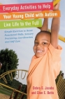 Everyday Activities to Help Your Young Child with Autism Live Life to the Full: Simple Exercises to Boost Functional Skills, Sensory Processing, Coord By Dion Betts, Debra Jacobs Cover Image