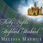 Thirty Nights with a Highland Husband By Melissa Mayhue, Elizabeth Wiley (Read by) Cover Image
