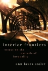 Interior Frontiers: Essays on the Entrails of Inequality (Heretical Thought) By Ann Laura Stoler Cover Image