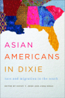Asian Americans in Dixie: Race and Migration in the South (Asian American Experience) By Khyati Y. Joshi (Editor), Jigna Desai (Editor), Vivek Bald (Contributions by), Leslie Bow (Contributions by), Amy L. Brandzel (Contributions by), Daniel Bronstein (Contributions by), Jigna Desai (Contributions by), Jennifer Ann Ho (Contributions by), Khyati Y. Joshi (Contributions by), ChangHwan Kim (Contributions by), Marguerite Nguyen (Contributions by), Purvi Shah (Contributions by), Arthur Sakamoto (Contributions by), Jasmine Tang (Contributions by), Isao Takei (Contributions by), Roy Vu (Contributions by) Cover Image