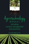 Agrotechnology Manual: Including Nursery Management and Practices By Marcel N. Etomes Cover Image