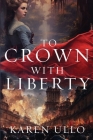 To Crown with Liberty Cover Image