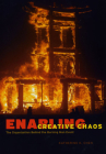 Enabling Creative Chaos: The Organization Behind the Burning Man Event By Katherine K. Chen Cover Image