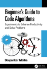 Beginner's Guide to Code Algorithms: Experiments to Enhance Productivity and Solve Problems Cover Image