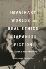 Imaginary Worlds and Real Ethics in Japanese Fiction: Case Studies in Novel Reflexivity Cover Image