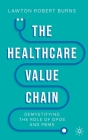 The Healthcare Value Chain: Demystifying the Role of Gpos and Pbms By Lawton R. Burns Cover Image