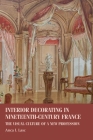 Interior Decorating in Nineteenth-Century France: The Visual Culture of a New Profession (Studies in Design and Material Culture) By Anca I. Lasc Cover Image