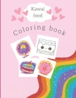 Kawai Cute Food Coloring book: Fun and easy coloring book Cover Image