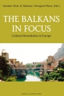 The Balkans in Focus: Cultural Boundaries in Europe By Sanimir Resic (Editor), Barbara Törnquist-Plewa Cover Image