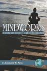 Mindworks: Becoming More Conscious in an Unvonscious World (PB) Cover Image