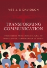 Transforming Communication: Progressing from Cross-Cultural to Intercultural Communication of Christ By Vee J. D-Davidson Cover Image