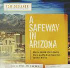 A Safeway in Arizona: What the Gabrielle Giffords Shooting Tells Us about the Grand Canyon State and Life in America By Tom Zoellner, William Hughes (Read by) Cover Image
