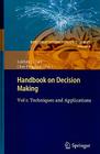 Handbook on Decision Making, Vol. 1: Techniques and Applications (Intelligent Systems Reference Library #4) Cover Image