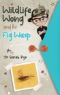 Wildlife Wong and the Fig Wasp Cover Image