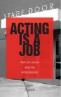 Acting Is a Job: Real Life Lessons about the Acting Business By Jason Pugatch Cover Image