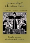 Scholarship and Christian Faith: Enlarging the Conversation By Douglas Jacobsen, Rhonda Hustedt Jacobsen, Martin E. Marty (Foreword by) Cover Image