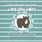 How the Rhinoceros got his Skin (Just So Stories #3) By Heather Bailey (Illustrator), Rudyard Kipling Cover Image